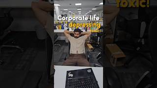 Corporate life sucks? Is it depressing or toxic? #dayinthelife #corporateculture #growthmindset