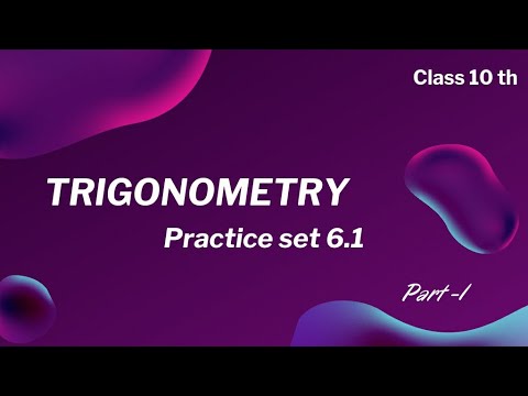 Trigonometry practice set 6.1 class 10