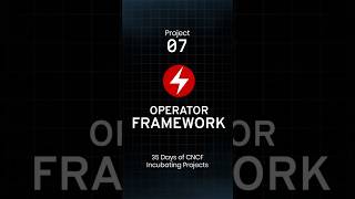 🔧 Operator Framework – Complete Toolkit for Kubernetes Operators | CNCF Project #7