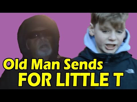 OLD MAN SENDS FOR LITTLE T!