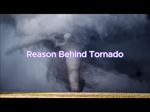 Reason Behind Tornado