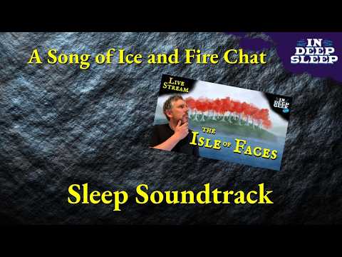 A Song of Ice and Fire Sleep Video | Isle of Faces | 3h talking w/ meditation music, 8h fades black