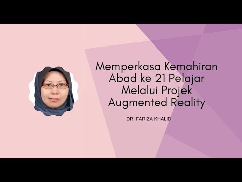 Memperkasa Kemahiran Abad ke 21 Pelajar Melalui Projek Augmented Reality
