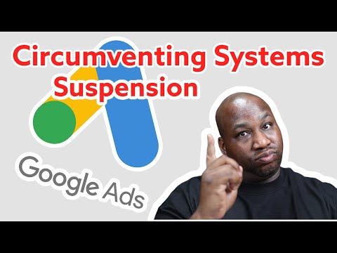 Google Ads (AdWords) Circumventing Systems Policy Account Suspension Tutorial