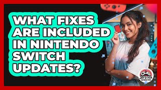 What Fixes Are Included In Nintendo Switch Updates?