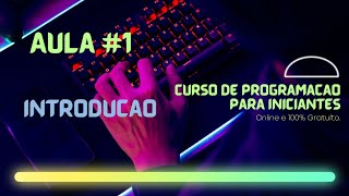 Curso de Programação para Iniciantes #1 - Introdução | GRATUITO