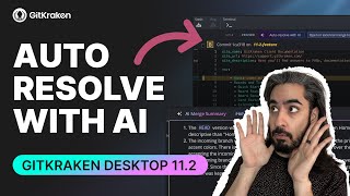 GitKraken Desktop 11.2: AI Conflict Resolution, Explained (Preview)