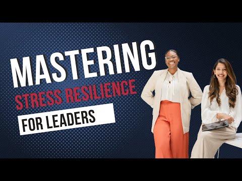 Mastering Stress Resilience: Guiding Leaders to Navigate Workplace Well-being