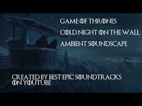 Game of Thrones: The Wall. Ambient Soundscape