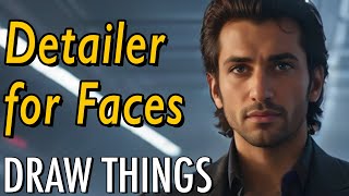 DRAW THINGS Detailer for Faces