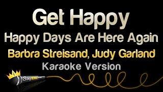 Barbra Streisand, Judy Garland - Get Happy/Happy Days Are Here Again (Karaoke Version)