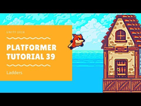 Unity 2018 - Platformer Series 39: Ladders