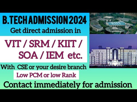 B.tech Admission 2024 in top colleges of India / if you have low rank or low pcm contact urgently
