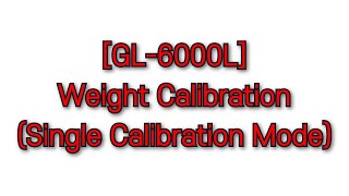 [G Tech] How to Calibrate GL-6000L (Single Calibration)