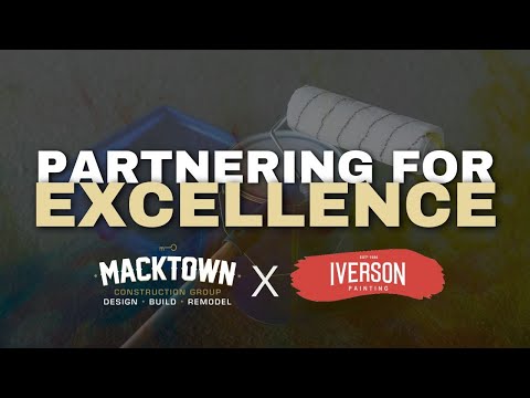 Partnering for Excellence: Macktown Construction & Iverson Painting