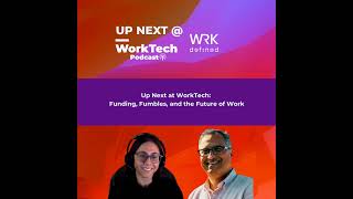 Up Next @WorkTech: Funding, Fumbles, and the Future of Work