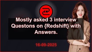 3 Redshift interview QA (2025 Edition) | 2025-09-16 01:13 PM