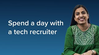Spend a day with a tech recruiter