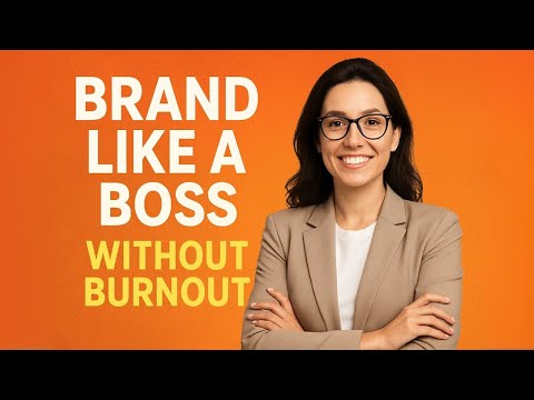Brand Like a Boss—Without the Burnout