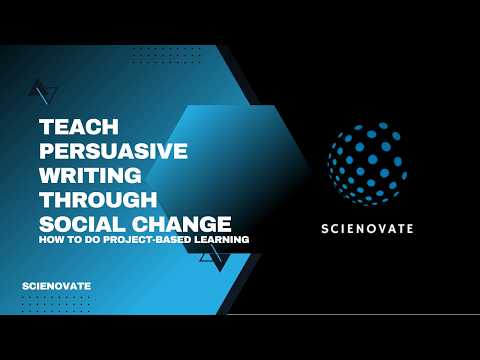 How To Do Project Based Learning (PBL) | Teach Persuasive Writing Through Social Change | Scienovate