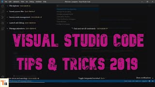 Visual Studio Code Tips and Tricks 2019