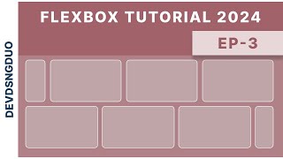 Flexbox tutorial episode 3:  flex-grow, flex-shrink, flex-basis and flex properties