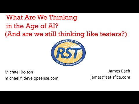 What Are We Thinking in the Age of AI? And are we still thinking like testers?  - Michael Bolton