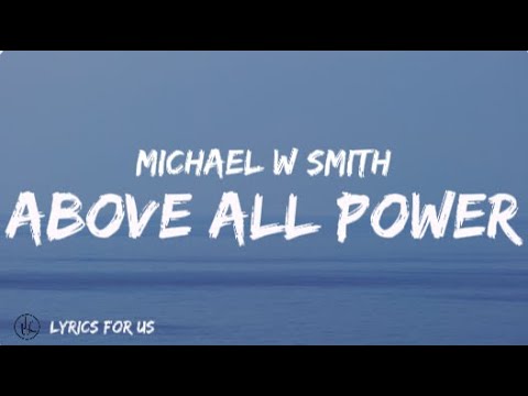 MICHAEL W SMITH - ABOVE ALL