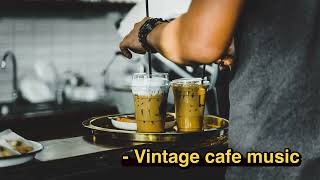 Vintage Cafe Music  countrysong  #cafeplaylist #cafemusic #vintagesong