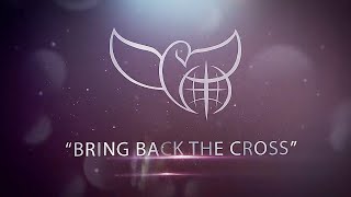 Bring Back the Cross