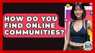 How Do You Find Online Communities? - Trend Unwrapper