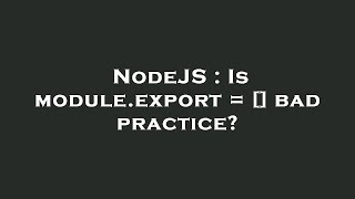NodeJS : Is module.export = [] bad practice?