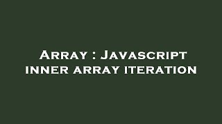 Array : Javascript inner array iteration