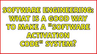 Software Engineering: What is a good way to make a "software activation code" system?