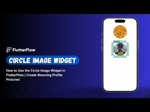 How to Use the Circle Image Widget in FlutterFlow | Create Stunning Profile Pictures!