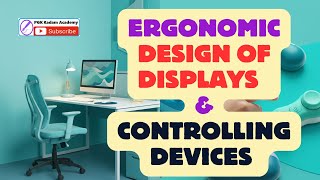 Ergonomic Design of Displays  & Controlling devices