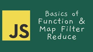 JavaScript 07 -- Basics of Functions & Map, Filter, Reduce methods in JavaScript