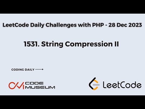 1531. String Compression II | Solving #leetcode  Daily Challenges with PHP | Daily Coding