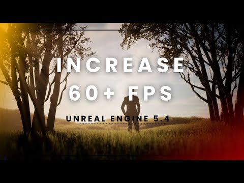Unreal Engine 5.4: Get 60+ FPS FAST | Quick Guide