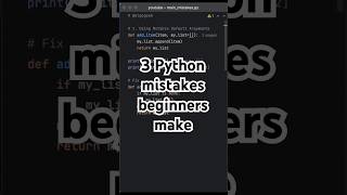 3 Python mistakes begginers make