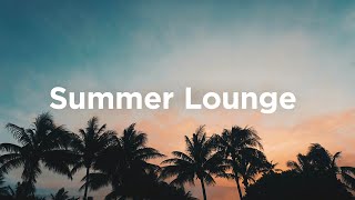 Summer Lounge ☀️ Chill Vibes
