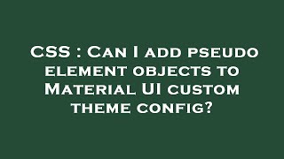 CSS : Can I add pseudo element objects to Material UI custom theme config?