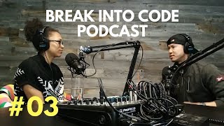 The Coding Journey Is Hard But Never Play "Victim" | Break Into Code Podcast Ep 3