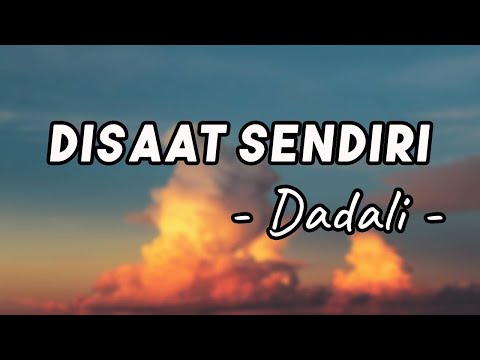 Disaat Sendiri -  Dadali || LIRIK