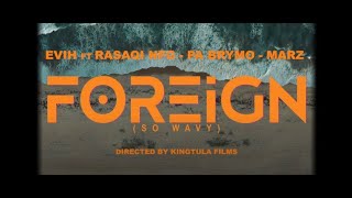 Evih Ft Rasaki NFG, Pa Brymo & Marz - Foreign (So Wavy)  (Official Video)