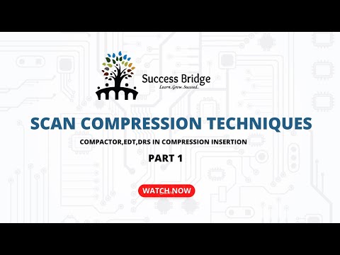 VLSI DFT Scan Compression Techniques  PART - 1 - Success Bridge