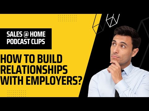 How To Build Relationships With Employers?