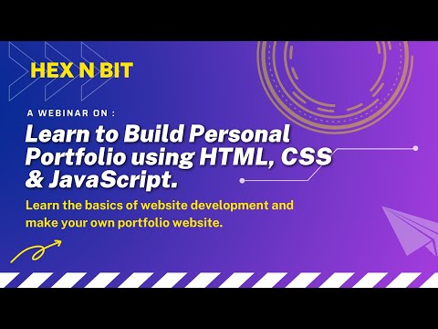 Hex N Bit Webinar - Learn to Build up a Personal Portfolio using HTML, CSS, JavaScript