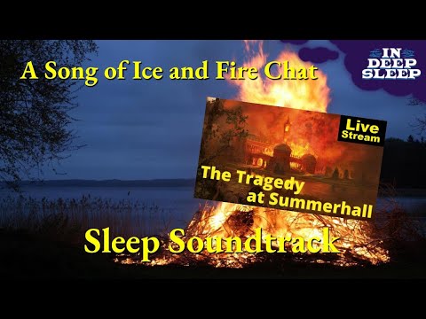 A Song of Ice and Fire Sleep Video | Tragedy at Summerhall | 3h talking w/ crackling fire ASMR, 8h