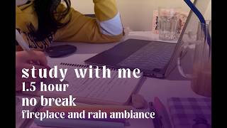 Study With Me | 1.5 Hour Deep Focus | Fireplace and Rain Ambiance | No Break